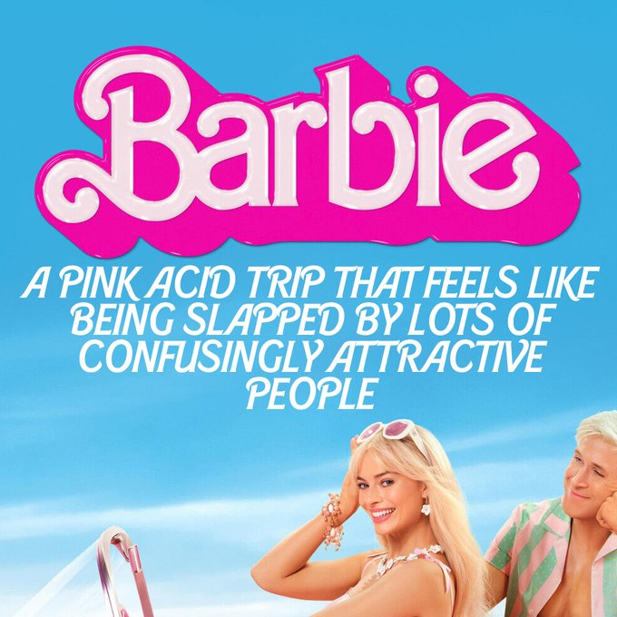 A Barbie ad:

"A pink acid trip that feels like being slapped by lots of confusingly attractive people"